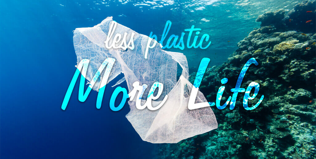 less plastic, more life